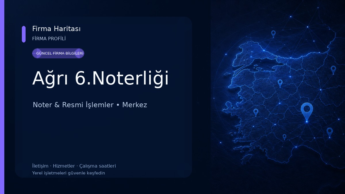 Ağrı 6.Noterliği Noter & Resmi İşlemler