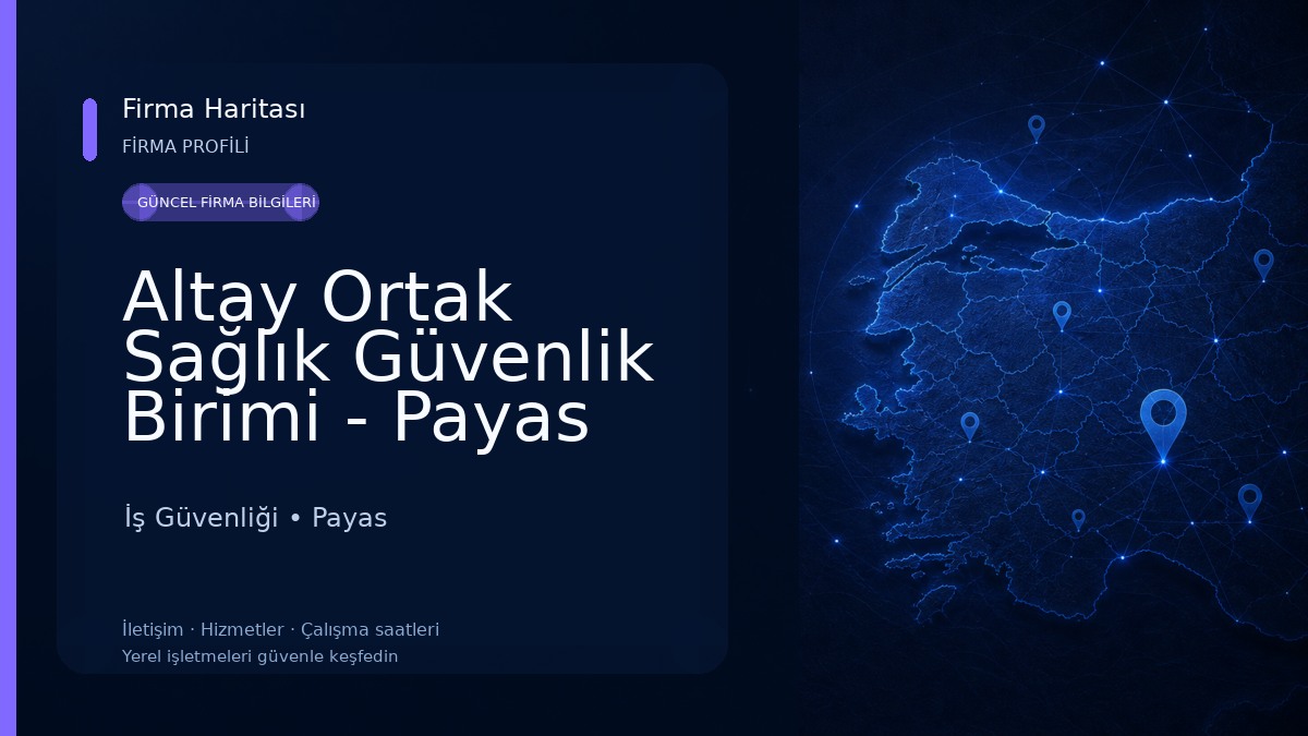 Altay Ortak Sağlık Güvenlik Birimi - Payas İş Güvenliği