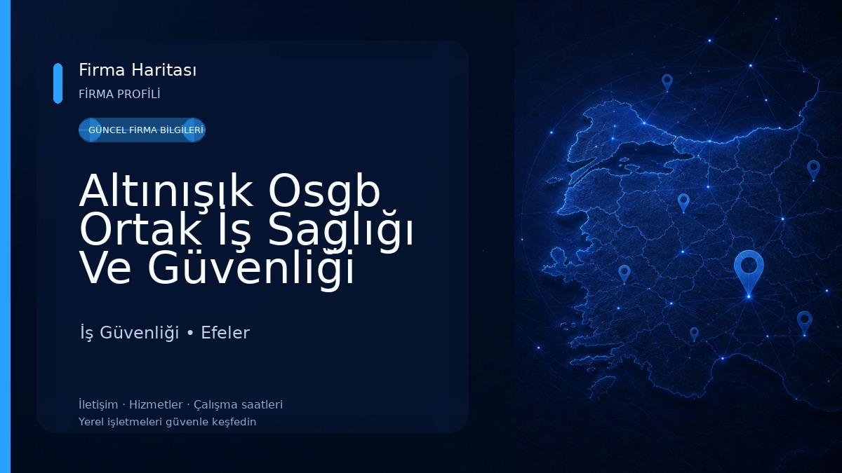 Altınışık Osgb Ortak İş Sağlığı Ve Güvenliği Ltd. Şti. İş Güvenliği