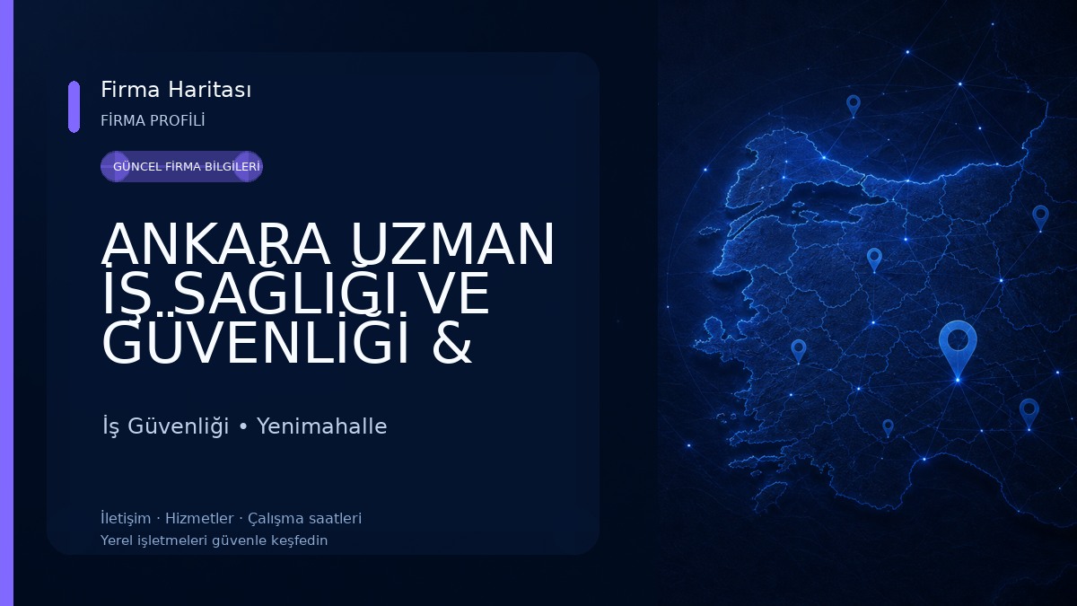 ANKARA UZMAN İŞ SAĞLIĞI VE GÜVENLİĞİ & ÇEVRE İş Güvenliği