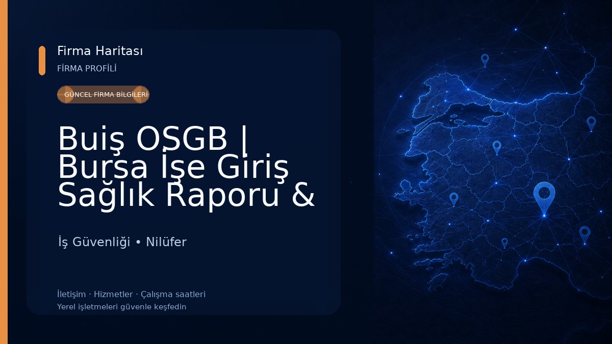 Buiş OSGB | Bursa İşe Giriş Sağlık Raporu & İş Güvenliği Merkezi İş Güvenliği