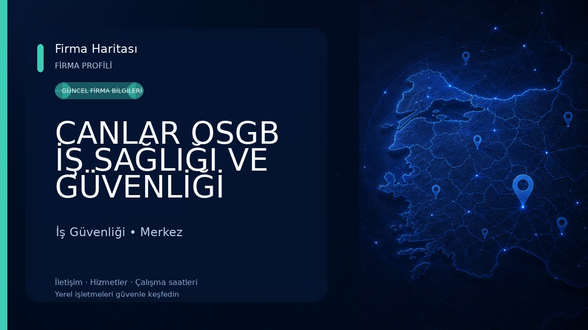 CANLAR OSGB İŞ SAĞLIĞI VE GÜVENLİĞİ DANIŞMANLIK HİZMETLERİ İNŞAAT SANAYİ TİCARET LTD ŞTİ İş Güvenliği