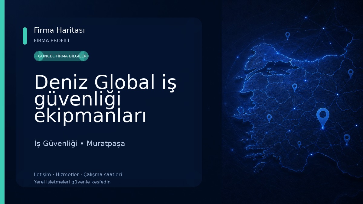 Deniz Global iş güvenliği ekipmanları endüstriyel malzemeler taah san iç ve dış tic ltd şti İş Güvenliği