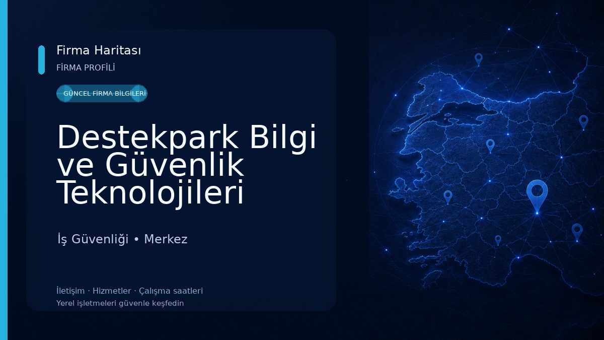 Destekpark Bilgi ve Güvenlik Teknolojileri İş Güvenliği
