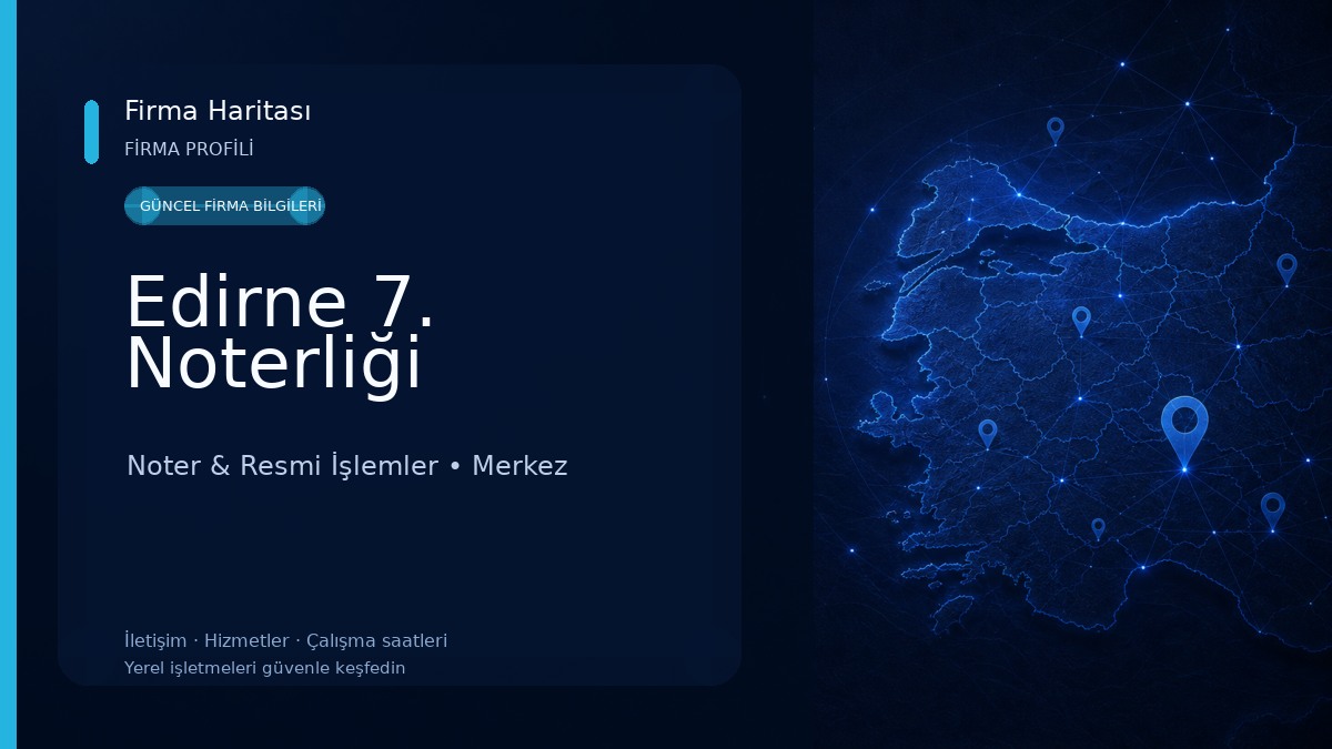 Edirne 7. Noterliği Noter & Resmi İşlemler