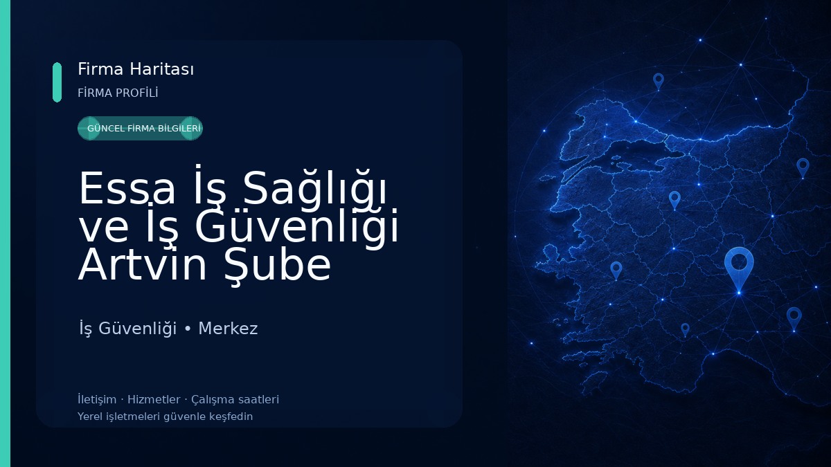Essa İş Sağlığı ve İş Güvenliği Artvin Şube İş Güvenliği
