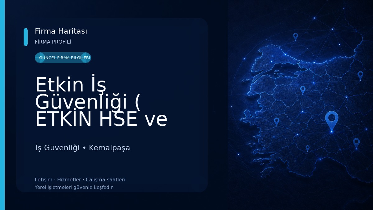 Etkin İş Güvenliği ( ETKİN HSE ve END. LTD.ŞTİ) İş Güvenliği