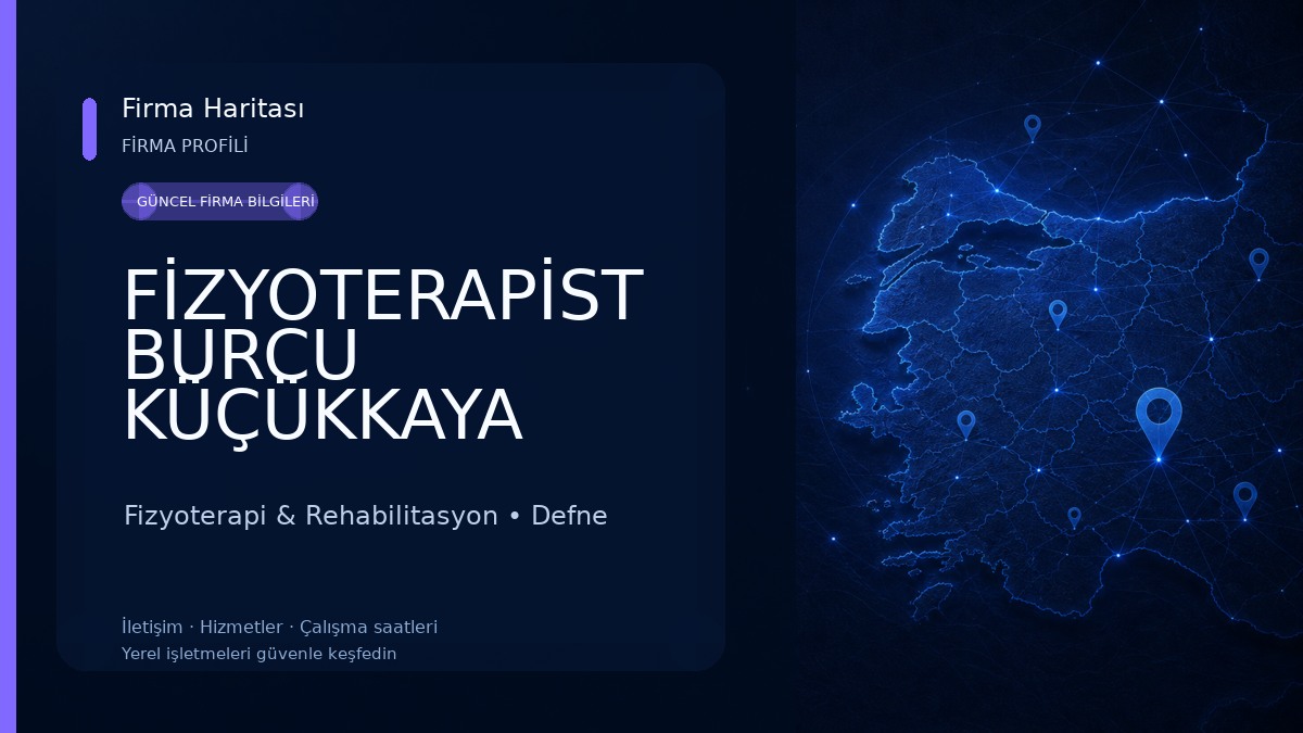 FİZYOTERAPİST BURCU KÜÇÜKKAYA ÖZEL SAĞLIK MESLEK HİZMET BİRİMİ Fizyoterapi & Rehabilitasyon
