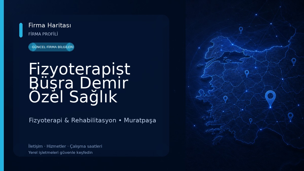 Fizyoterapist Büşra Demir Özel Sağlık Meslek Hizmet Birimi Fizyoterapi & Rehabilitasyon