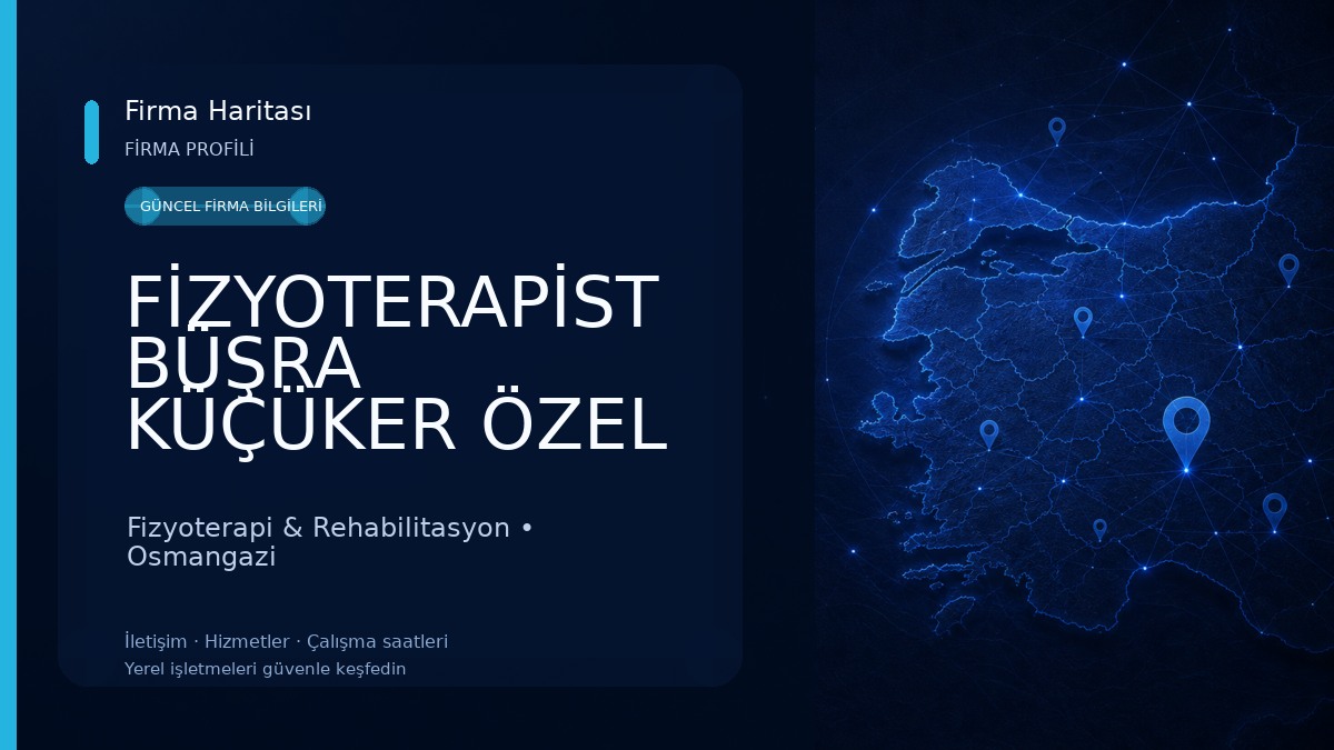 FİZYOTERAPİST BÜŞRA KÜÇÜKER ÖZEL SAĞLIK MESLEK HİZMET BİRİMİ Fizyoterapi & Rehabilitasyon