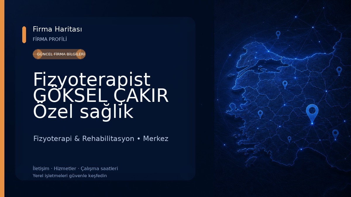Fizyoterapist GÖKSEL ÇAKIR Özel sağlık meslek hizmet birimi Fizyoterapi & Rehabilitasyon