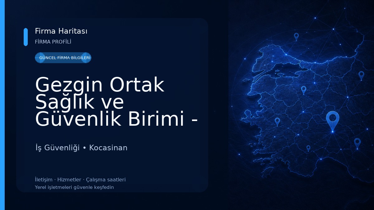 Gezgin Ortak Sağlık ve Güvenlik Birimi - Gezgin OSGB İş Güvenliği