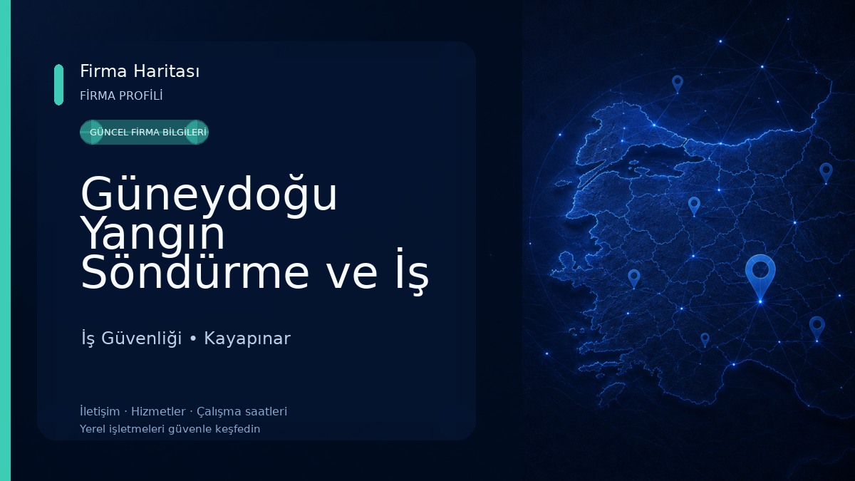 Güneydoğu Yangın Söndürme ve İş Güvenliği - Diyarbakır İş Güvenliği
