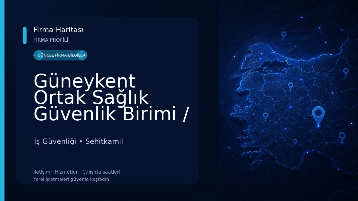 Güneykent Ortak Sağlık Güvenlik Birimi / İş Sağlığı ve güvenliği İş Güvenliği