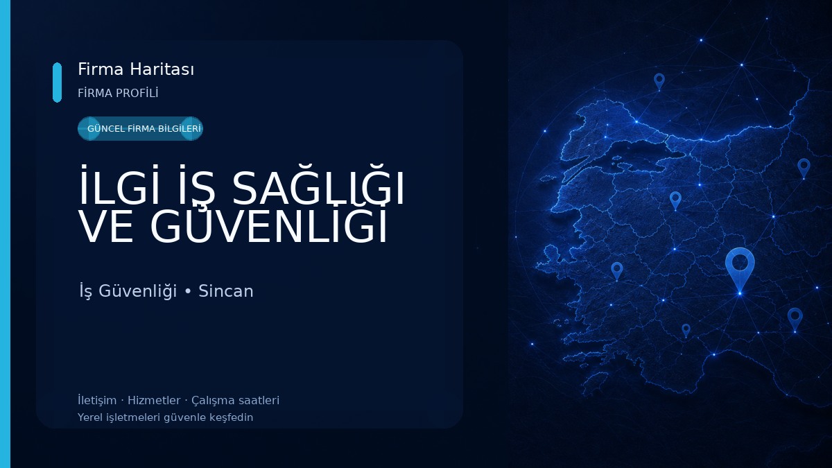 İLGİ İŞ SAĞLIĞI VE GÜVENLİĞİ İş Güvenliği