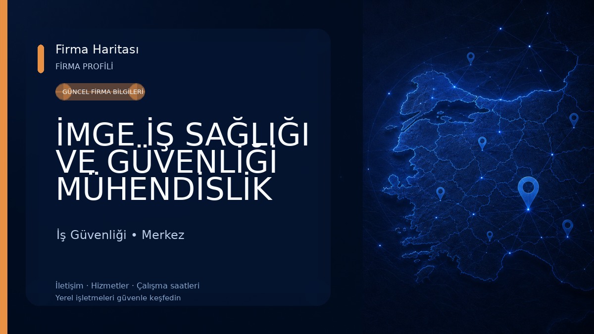 İMGE İŞ SAĞLIĞI VE GÜVENLİĞİ MÜHENDİSLİK ÇEVRE İNŞAAT SAN. TİC. LTD. ŞTİ. İş Güvenliği