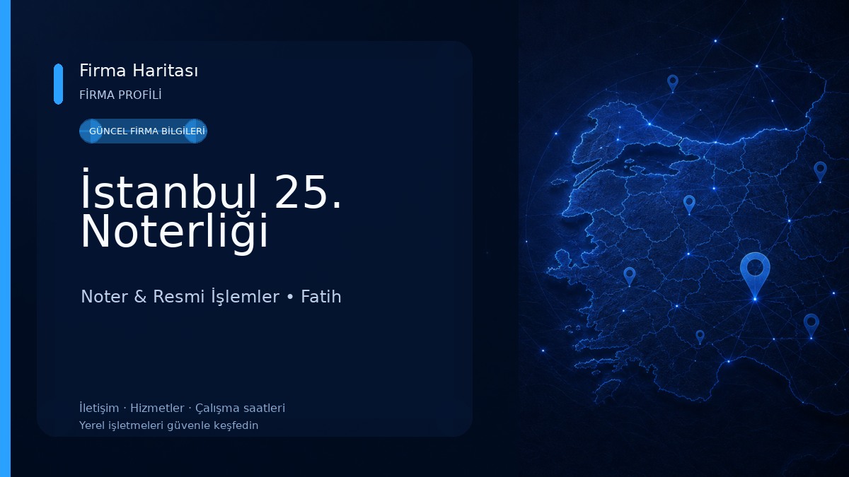 İstanbul 25. Noterliği Noter & Resmi İşlemler