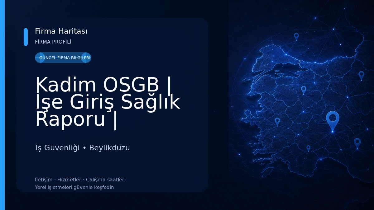 Kadim OSGB | İşe Giriş Sağlık Raporu | Beylikdüzü İş Güvenliği