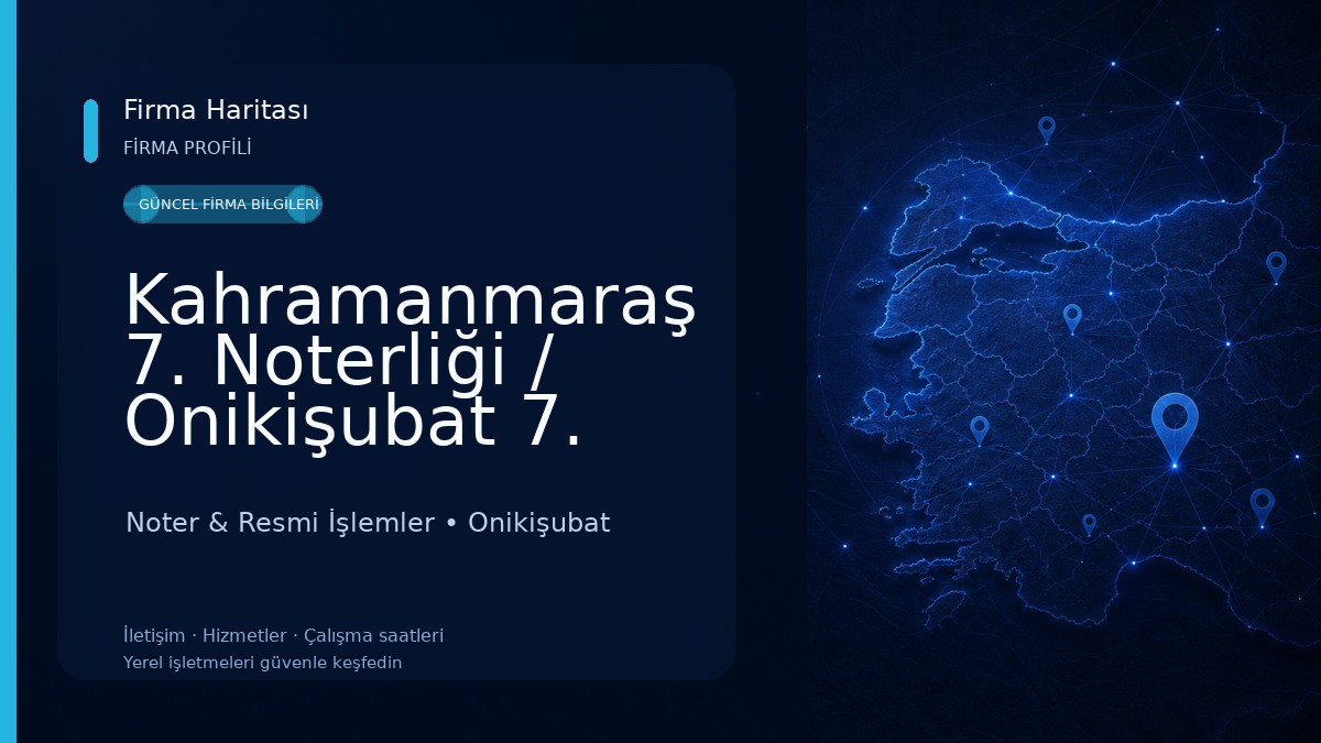 Kahramanmaraş 7. Noterliği / Onikişubat 7. Noterliği / 7. Noter Noter & Resmi İşlemler