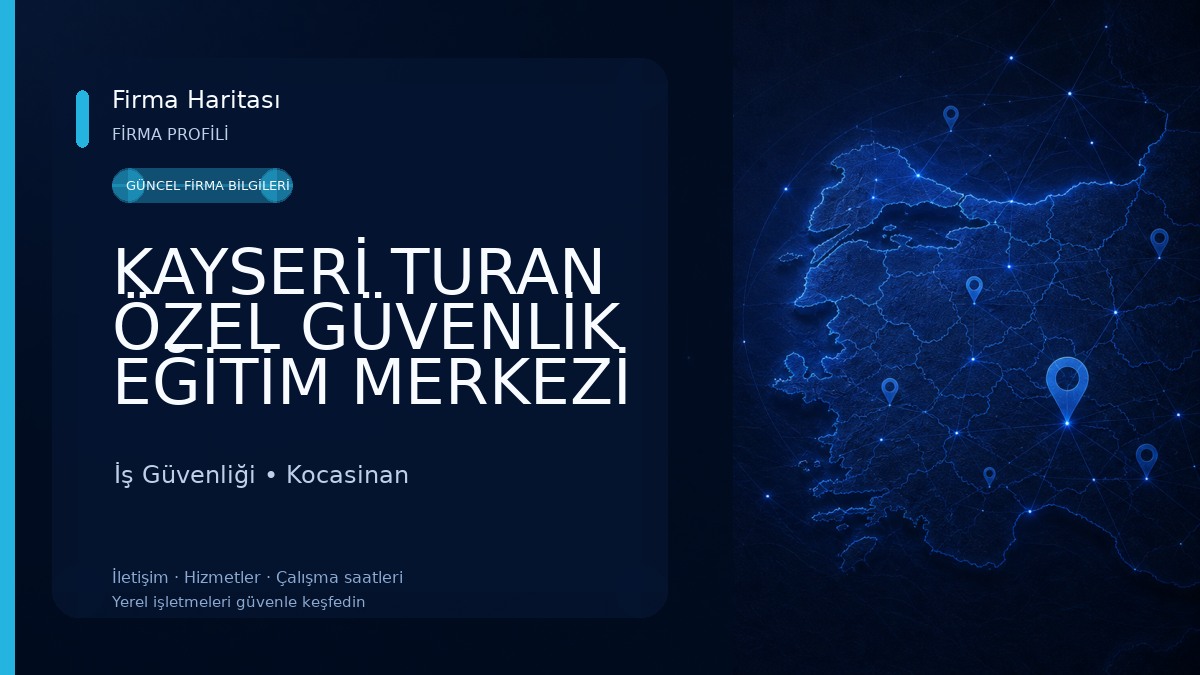 KAYSERİ TURAN ÖZEL GÜVENLİK EĞİTİM MERKEZİ İş Güvenliği