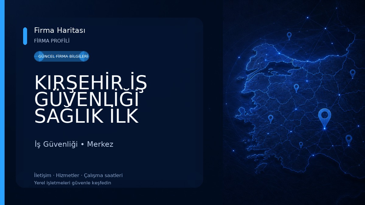 KIRŞEHİR İŞ GÜVENLİĞİ SAĞLIK İLK YARDIM DANIŞMANLIK MÜHENDİSLİK LTD. ŞTİ. İş Güvenliği