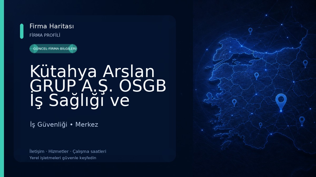 Kütahya Arslan GRUP A.Ş. OSGB İş Sağlığı ve Güvenliği Hizmetleri İş Güvenliği