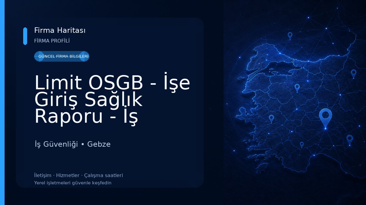 Limit OSGB - İşe Giriş Sağlık Raporu - İş Sağlığı ve Güvenliği Hizmeti İş Güvenliği