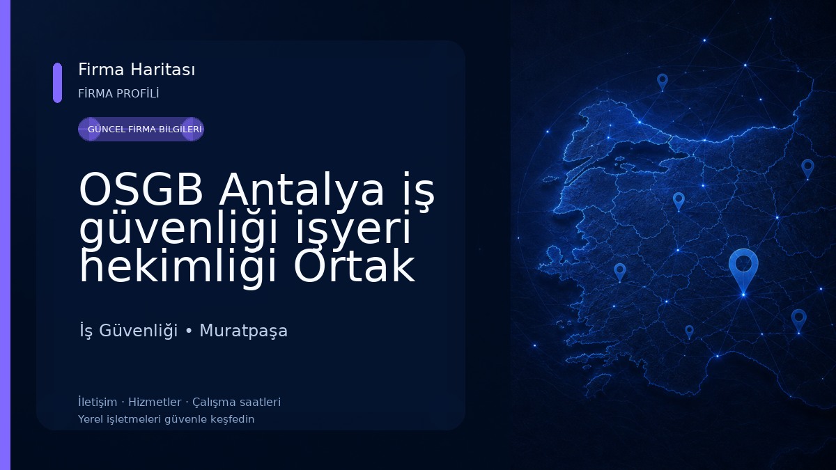 OSGB Antalya iş güvenliği işyeri hekimliği Ortak Sağlık ve Güvenlik Birimi İş Güvenliği