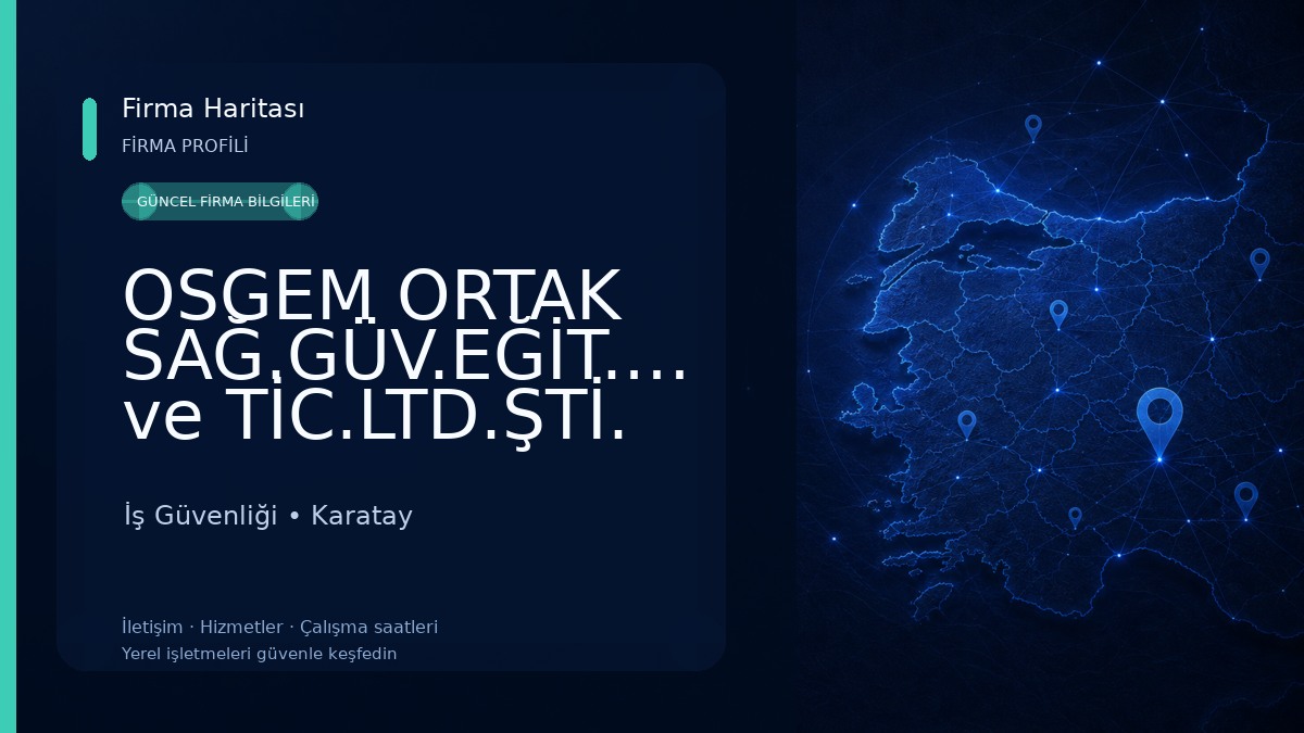 OSGEM ORTAK SAĞ.GÜV.EĞİT.MERK.SAN. ve TİC.LTD.ŞTİ. İş Güvenliği