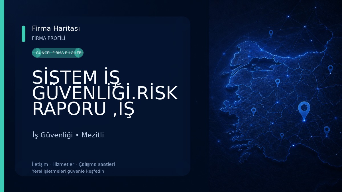 SİSTEM İŞ GÜVENLİĞİ.RİSK RAPORU ,İŞ GÜVENLİĞİ EĞİTİMİ İş Güvenliği