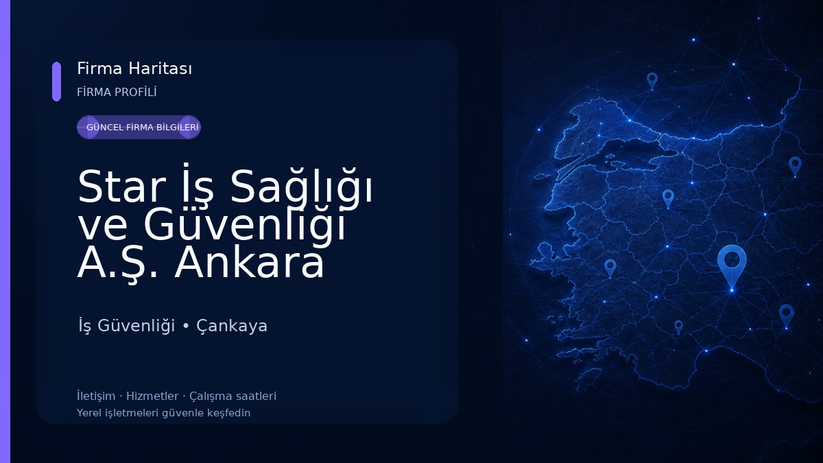Star İş Sağlığı ve Güvenliği A.Ş. Ankara Şubesi İş Güvenliği