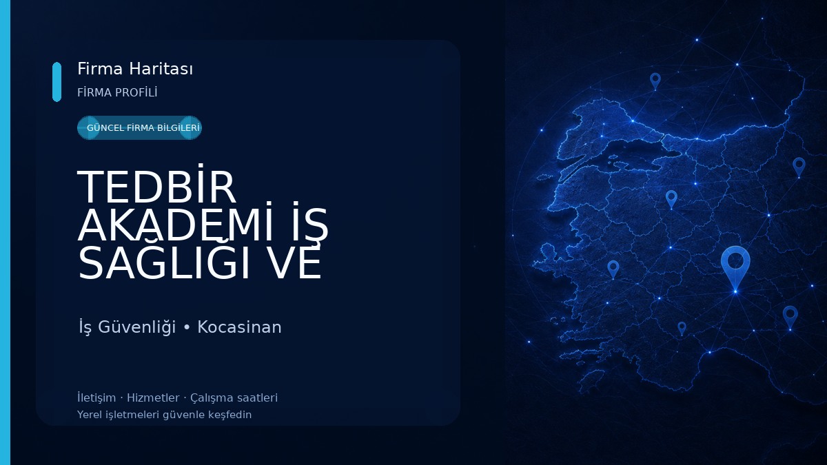 TEDBİR AKADEMİ İŞ SAĞLIĞI VE GÜVENLİĞİ HİZMETLERİ SANAYİ TİCARET LİMİTED ŞİRKETİ İş Güvenliği