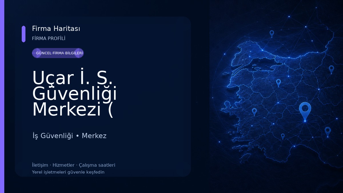 Uçar İ. S. Güvenliği Merkezi ( KAPALI) İş Güvenliği